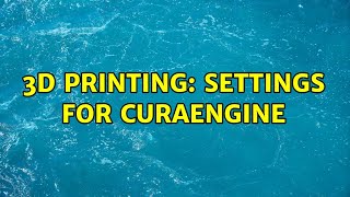 3D Printing: Settings for CuraEngine (3 Solutions!)