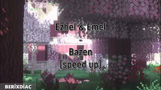 EZHEL & EMEL - BAZEN (SPEED UP) Resimi