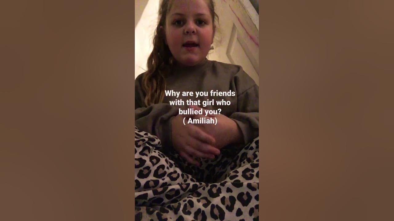 Why are you friends with that girl who bullied you amiliah youtube