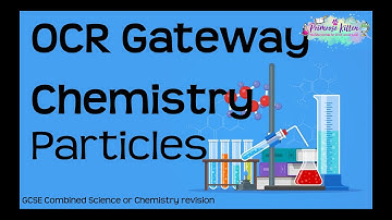 The whole of OCR Chemistry - Topic 1 Particles. Revision For GCSE