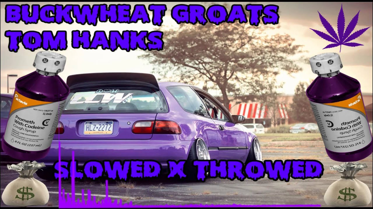 BUCKWHEAT GROATS Tom Hanks [SLOWED X THROWED] YouTube