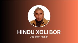 Dadaxon Hasan - Hindu xoli bor  |  Дадахон Ҳасан - Ҳинду холи бор