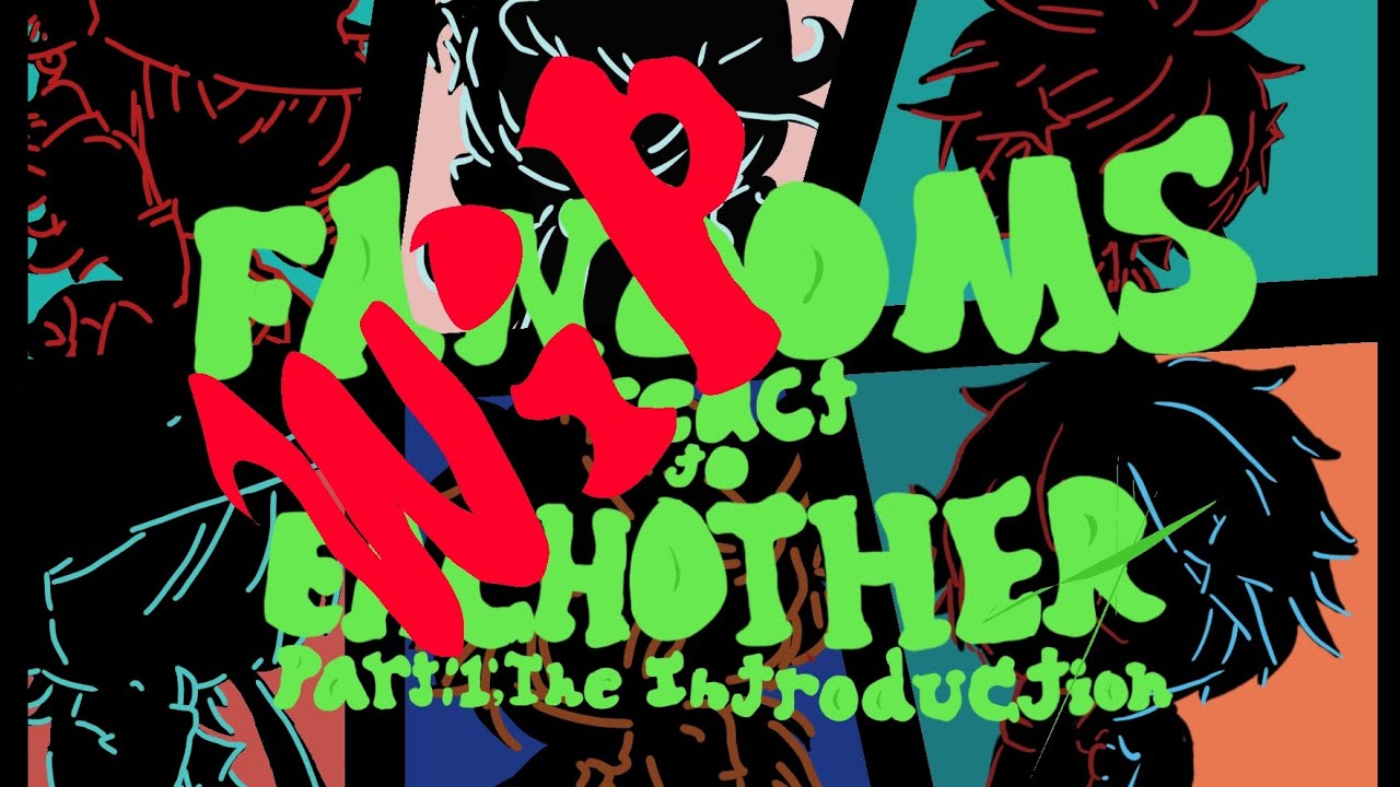 Fandoms react to eachother || part:1; the introduction || W.I.P... Im sorry😭🙏