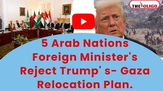 Middle East Crisis:5 Arab Nations Reject Trump's Gaza Relocation Plan,Palestine Israel Conflict News