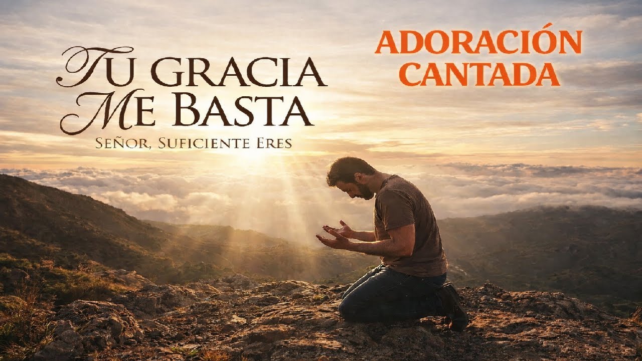 👏 TU GRACIA ME BASTA – Adoración Profunda | PARA ESTE 2026