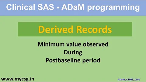 Clinical SAS - ADaM - Derived RECORDS- Minimum Value Postbaseline- ADaM_C1005_L101