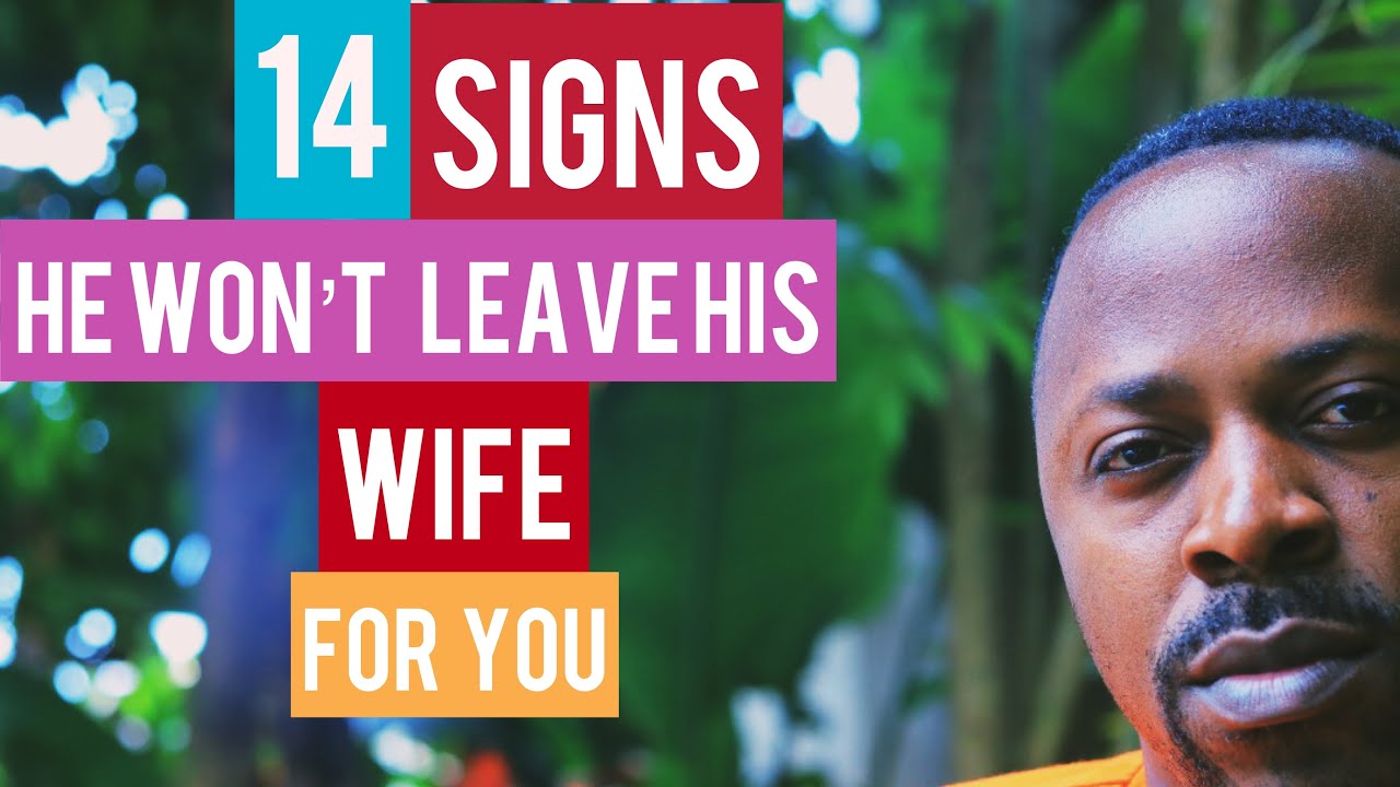 14 Signs That Man Wont Leave His Wife For You Dear Sister Youtube