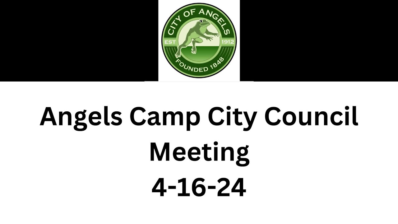 Angels Camp City Council meeting of 4/16/2024 YouTube