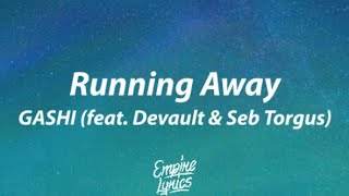 GASHI - Running Away (feat. Devault & Seb Torgus) [Lyrics]