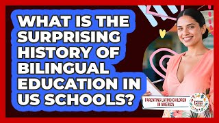 What Is The Surprising History Of Bilingual Education In US Schools?