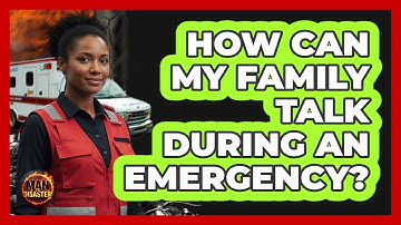 How Can My Family Talk During An Emergency?