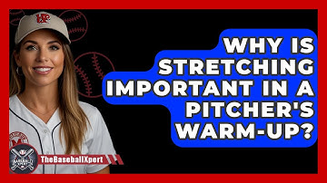 Why Is Stretching Important In A Pitcher