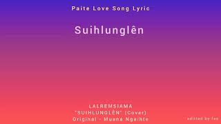 Paite Lyric - Suihlunglên lyric | Lalremsiama Paite Love Song