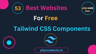 ?29 Best Websites For Free Tailwind CSS Components | Free Tailwind CSS Components | PhpNodeTuts
