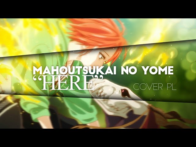 HERE - MAHOUTSUKAI NO YOME Opening 1 COVER feat. @safiraluccasings