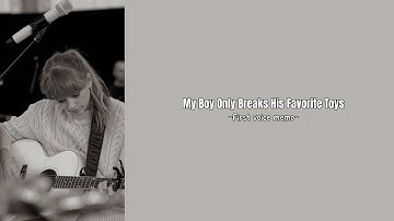 Taylor Swift - My Boy Only Breaks His Favorite Toys (Lyrics) | (First Draft Phone Memo)