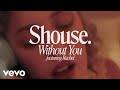 Shouse Without You Official Music Video Ft Rachel mp3