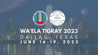 You're Invited to Wa'Ela Tigray 2023 in Dallas, TX!