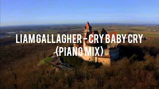 LIAM GALLAGHER - CRY BABY CRY (PIANO MIX)