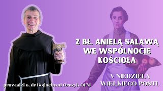 V Niedziela Wielkiego Postu [Odcinek 8] - Rekolekcje "Z bł. Anielą Salawą we wspólnocie Kościoła"