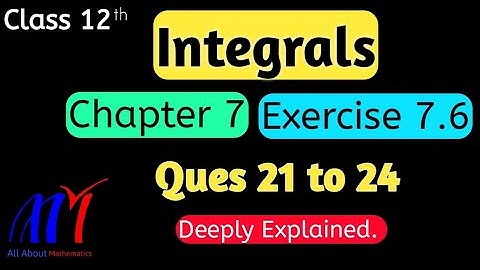 Chapter 7 Integrals Exercise 7.6 ( Q21 to Q24 ) Class 12th Maths || NCERT Solution