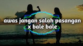 Dj awas jangan salah pasangan x bale bale viral tiktok