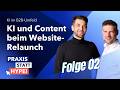 Content Migration & Generation beim Website Relaunch | Praxis statt Hype! KI im B2B-Umfeld – Folge 2