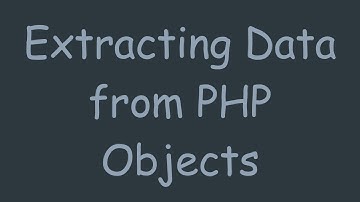 Extracting Data from PHP Objects