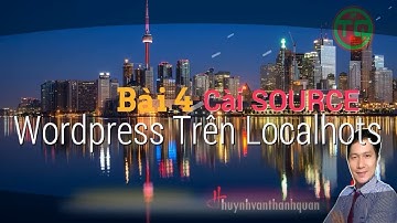 Bài 4-Hướng dẫn tự thiết kế website với Wordpress TỪ A ĐẾN Z- Cài Source Wordpress tren localhost