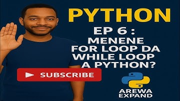 Python EP 6 Menene For loop da while loop A Python programming language
