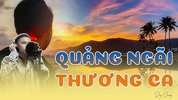 QUẢNG NGÃI THƯƠNG CA | Duy Quang | Quảng Ngãi Ơi Trăm Mến Ngàn Thương
