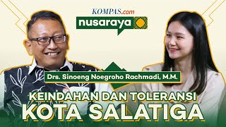 NR #62: Kekayaan Cita Rasa, Wisata Sejarah, dan Keragaman Warga dari Kota Salatiga