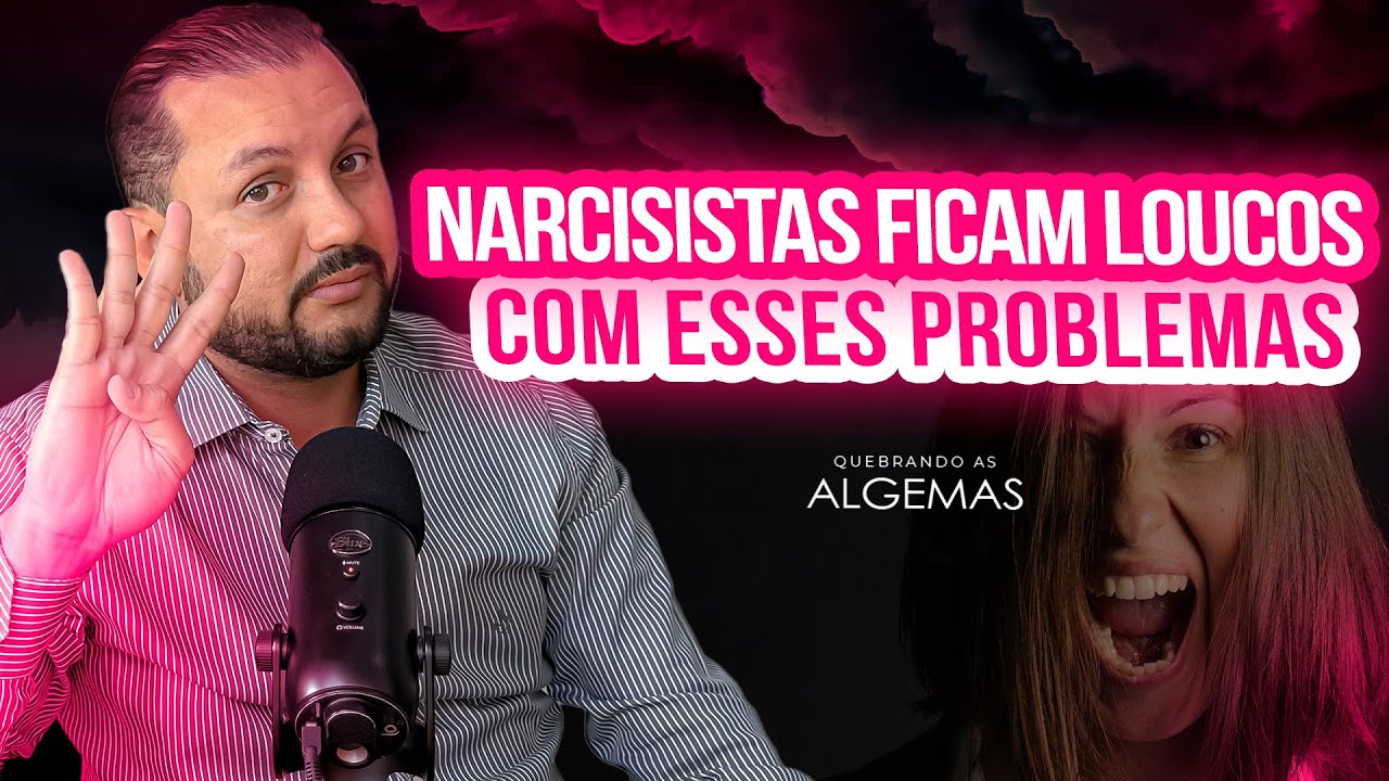 PROBLEMAS QUE DEIXAM OS NARCISISTAS LOUCOS!