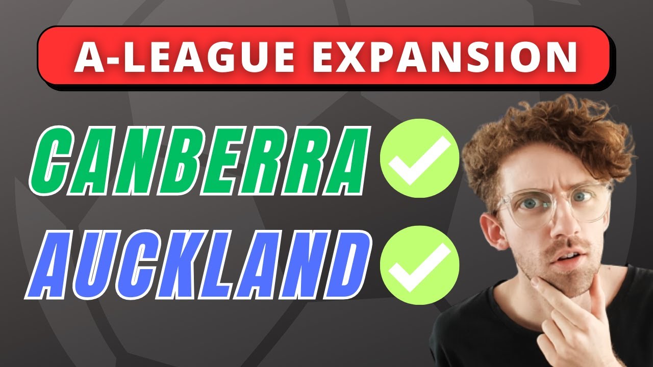 Canberra & Auckland to join A-League in 2024!