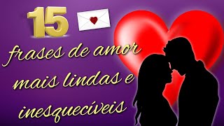 15 Frases de Amor Mais Lindas & Inesquecíveis💕/Frases de Amor Românticas💕/Mensagens de Amor💖