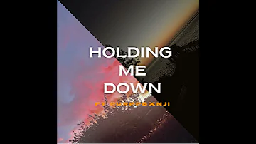 Holding Me Down Ft PurppBxnji 