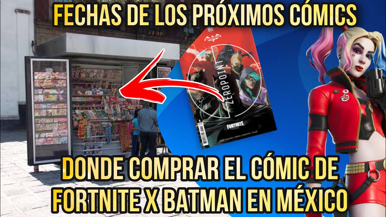 DONDE COMPRAR LOS COMICS DE FORTNITE X BATMAN EN MEXICO + FECHAS DE LOS  PROXIMOS COMICS FORTNITE - YouTube