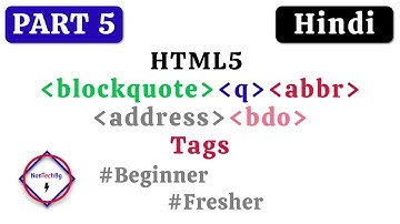 HTML5 | blockquote Tag | q Tag | abbr Tag | address Tag | bdo Tag | By NonTechBg In Hindi Language |