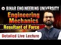 Engineering Mechanics |Resultant of Force| B.tech 3rd Semester| Detailed Live Classes #beu #semester