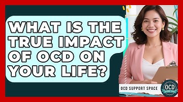 What Is The True Impact Of OCD On Your Life? - OCD Support Space