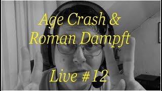 Age Crash & Roman Dampft Live #12 HD