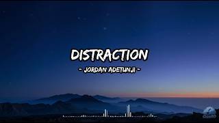Distraction - Jordan Adetunji (Lyrics)