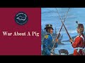 The British US Pig War 1859 - A Near-Miss Conflict About A Dead Pig