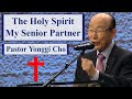 Ps Yonggi  Cho - The Holy Spirit My Senior Partner