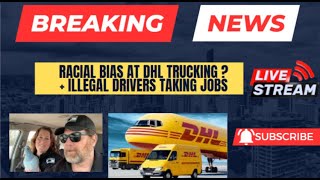 DHL Trucking LOSES HUGE Racial Bias Lawsuit + Illegals Taking Trucking Gigs