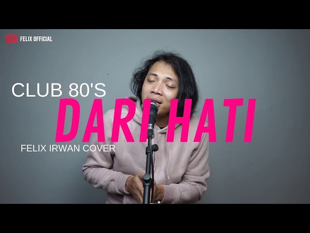 Dari Hati - Club 80's ( Felix Irwan Cover ) class=