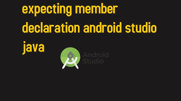 How to fix "expecting member declaration android studio java"