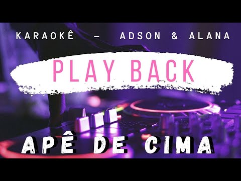 play-back---apÊ-de-cima---karaoke-adson-e-alana-(-cante-junto-solte-a-voz-)