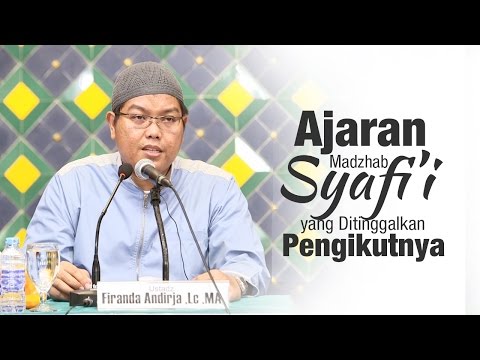 kajian-islam:-ajaran-madzhab-syafii-yang-ditinggalkan-pengikutnya---ust.-firanda-andirja,-ma