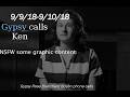 9/9/18-9/10/18 Ken --NSFW some graphic content.